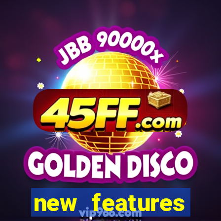 new features significado na bet365